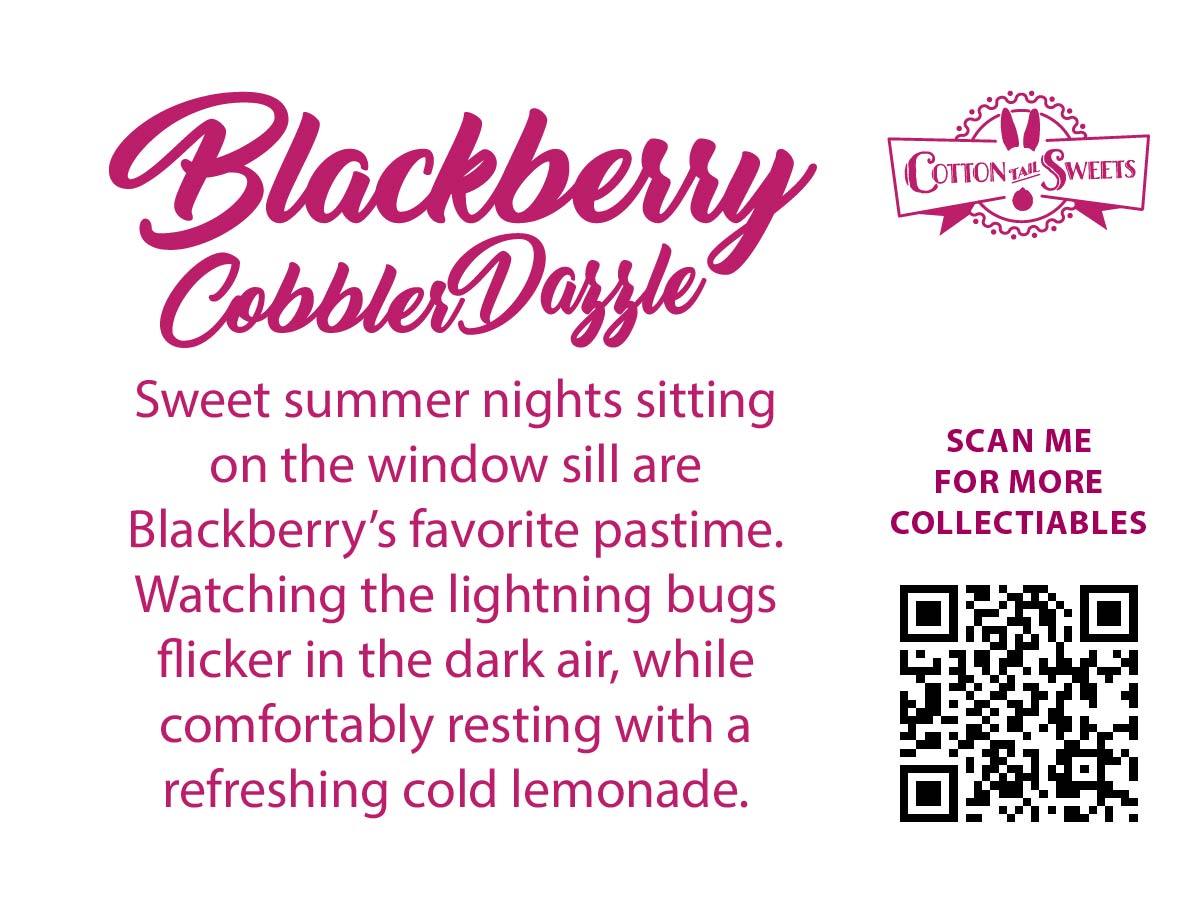 The back of the character card reads Blackberry Cobbler Dazzle, Sweet summer nights sitting on the window sill are Blackberry’s favorite pastime. Watching the lightning bugs flicker in the dark air, while comfortably resting with a refreshing cold lemonade. A QR code is available to be scanned for more collectibles as well as the cotton tails logo.