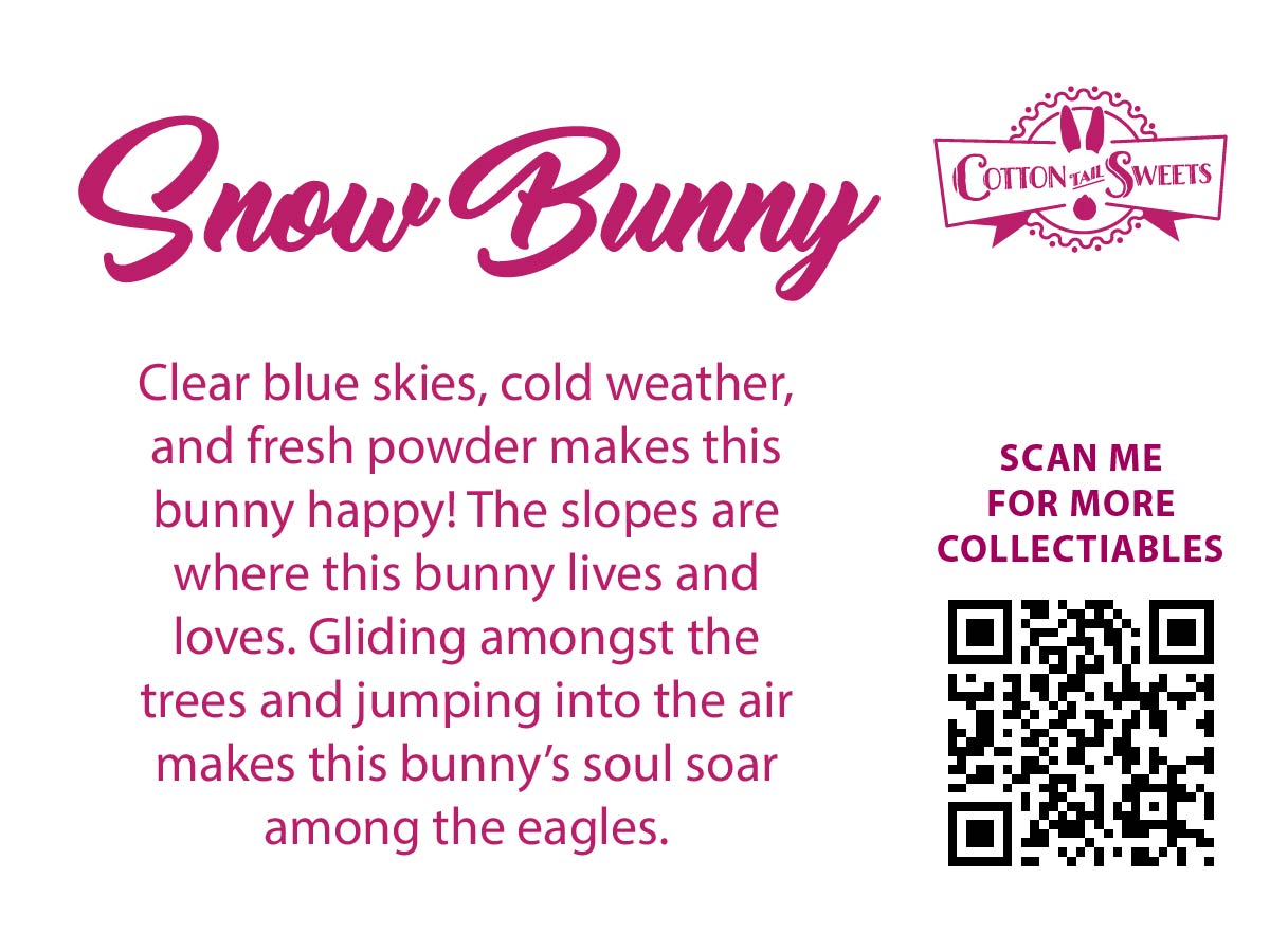 The back of the character card reads Snow Bunny, Clear blue skies, cold weather, and fresh powder makes this bunny happy! The slopes are where this bunny lives and loves. Gliding amongst the trees and jumping into the air makes this bunny’s soul soar among the eagles. A QR code is available to be scanned for more collectibles as well as the cotton tails logo.