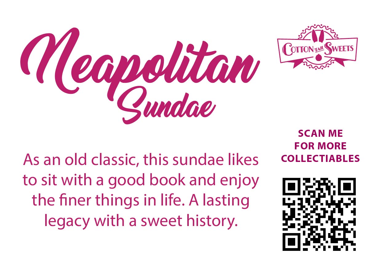 The back of the character card reads: Neapolitan Sundae, As an old classic, this sundae likes to sit with a good book and enjoy the finer things in life. A lasting legacy with a sweet history. A QR code is available to be scanned for more collectibles as well as the cotton tails logo.