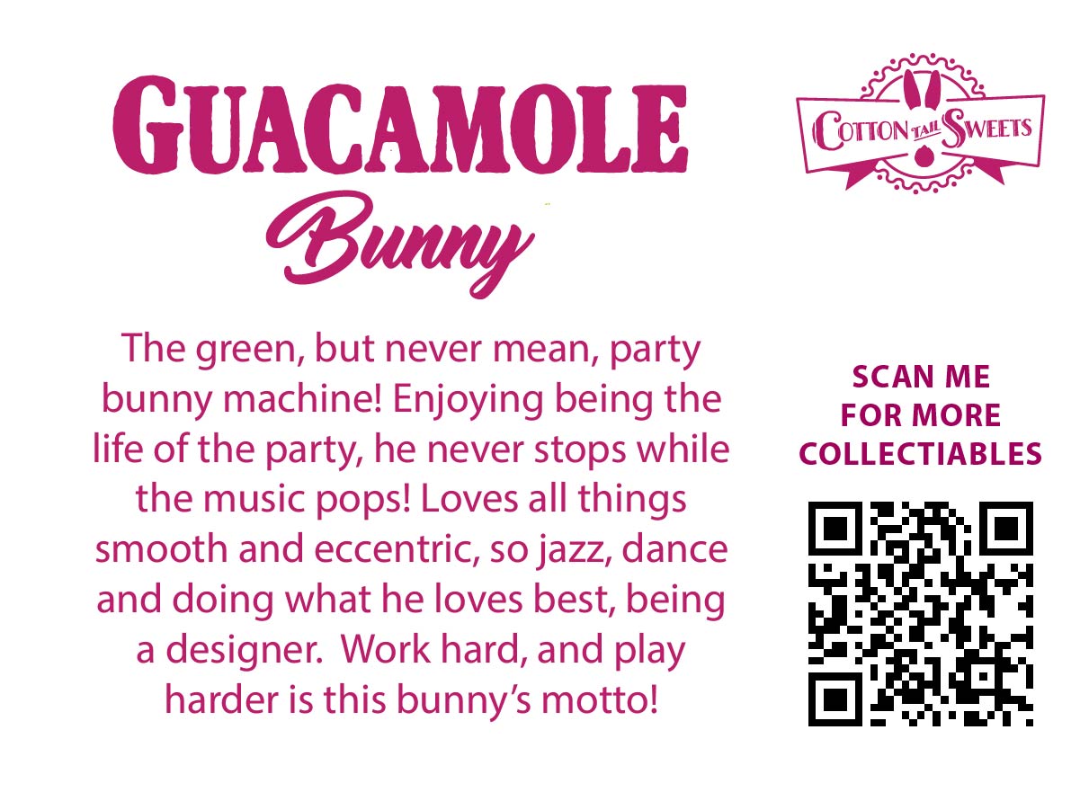 The back of the character card reads: Guacamole Bunny, The green, but never mean, party bunny machine! Enjoying being the life of the party, he never stops while the music pops! Loves all things smooth and eccentric, so jazz, dance and doing what he loves best, being a designer. Work hard, and play harder is this bunny’s motto!