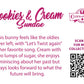 Cute kawaii bunny cookies and cream character card back, reads: Cookies & Cream Sundae, This bunny feels like the oldies never left, with “Let’s Twist Again” as her favorite song. Cream with two lumps of sugar, she enjoys reminiscing about her past but always looks forward to what the future will bring. A QR code is available to be scanned for more collectibles as well as the cotton tails logo.