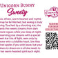The back of the character card reads: Unicorn Bunny Sweety, Patience, driven, warm-hearted and mythic magic may be far-fetched, but seeing is truly believing. Touched by a shooting star, she guards the sweets dreams from dark nightmare rogues while you sleep at night. By preserving your dreams with a special sweet star kiss of light, seen only by someone with a childlike heart. She likes sugar frost apples if you wish leave, but your happiness to dream on is all she needs to drive her warm-hearted spirit...