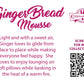 The back of the character card reads: GingerBread Mousse, Light and with a sweet air, Ginger loves to glide from place to place while making everyone feel happy. She loves to enjoy lounging on soft pillows while basking in the heat of a warm fire. A QR code is available to be scanned for more collectibles as well as the cotton tails logo.