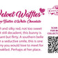 The back of the character card reads: Velvet Waffles Love butter and White Chocolate, Soft and silky red, not too sweet but still decadent, this bunny is elegant but flirty. A southern belle with a seductive smile, this is one bunny you would love to meet for breakfast. Perhaps at her place.